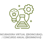 Incubadora virtual ⟪Bioincuba⟫ / / Concurso anual ⟪Bioinnova⟫